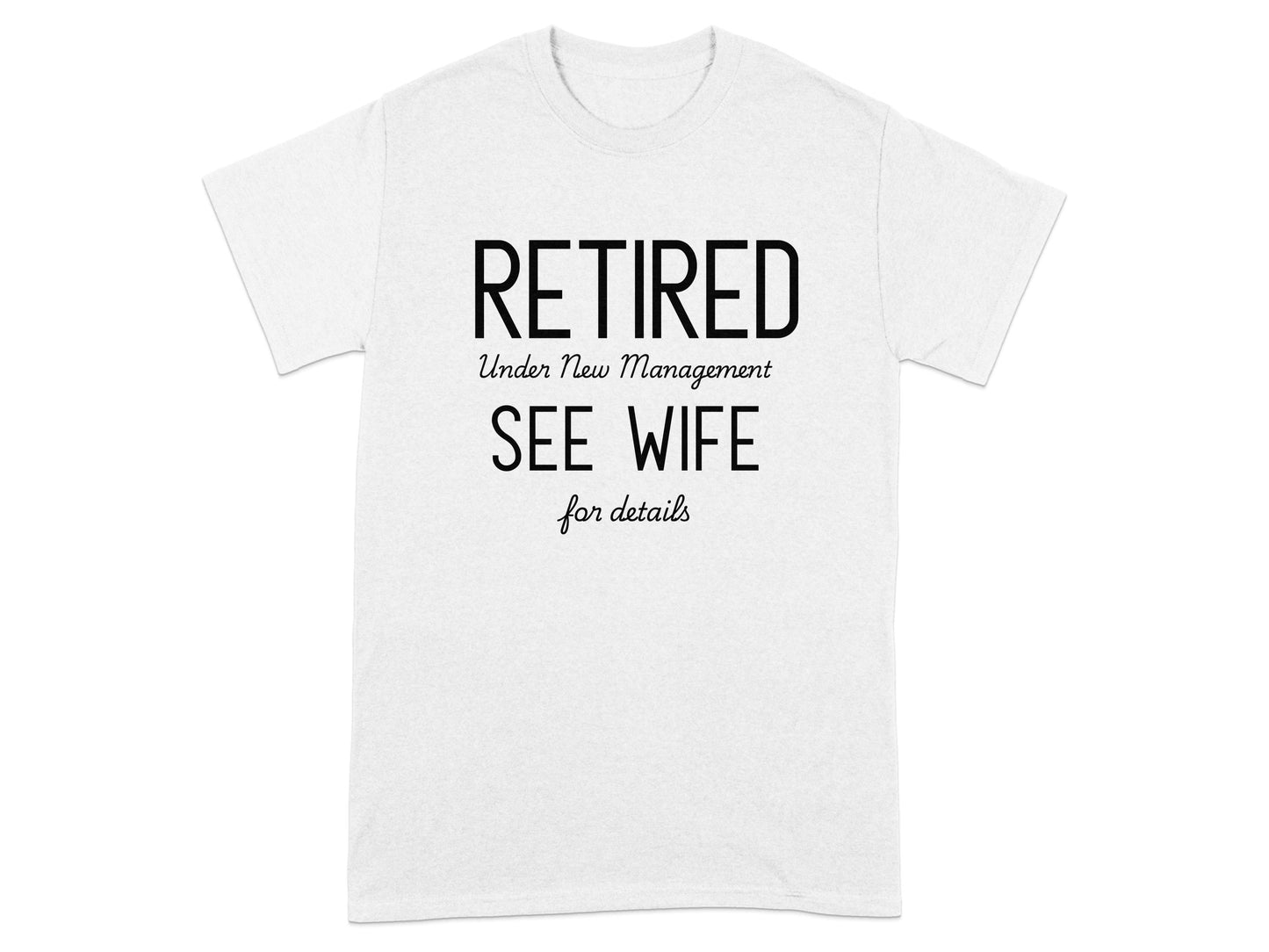 Retired New Management See Wife for Details Shirt product type