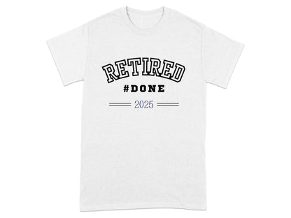 Retired #Done 2025 Graphic Tee Shirt Product