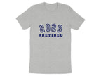 2026 #RETİRED Graphic Tee Shirt Fun Gift for Retirees