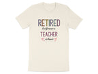 Retired But Forever A Teacher At Heart T-shirt