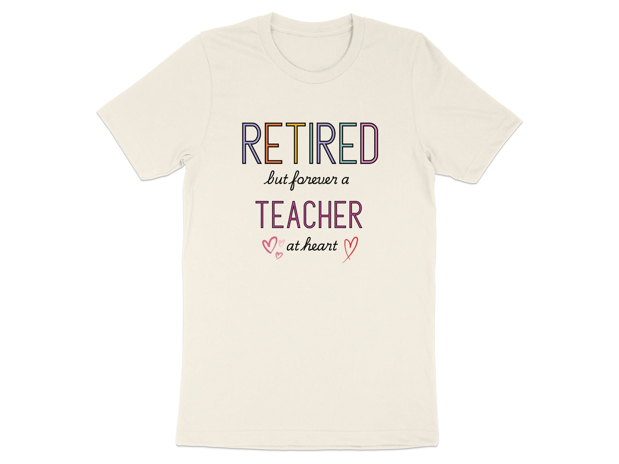 Retired But Forever A Teacher At Heart T-shirt