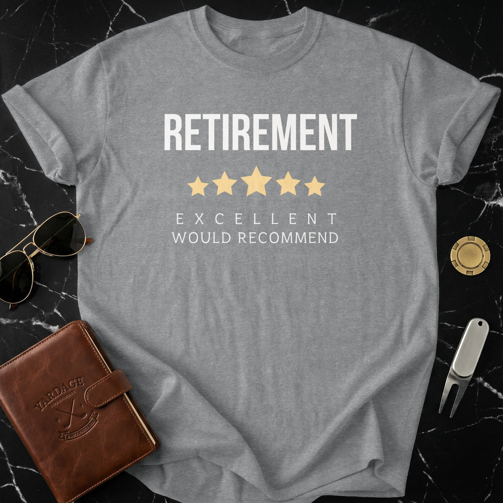 Retirement Excellent Would Recommend T-shirt