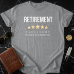 Retirement Excellent Would Recommend T-shirt