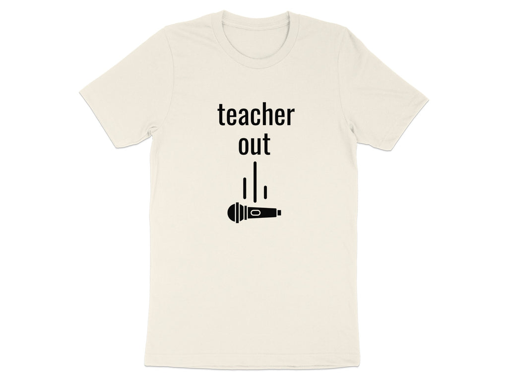 Teacher Out Funny Statement T-Shirt for Educators