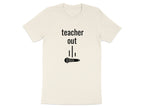 Teacher Out Funny Statement T-Shirt for Educators