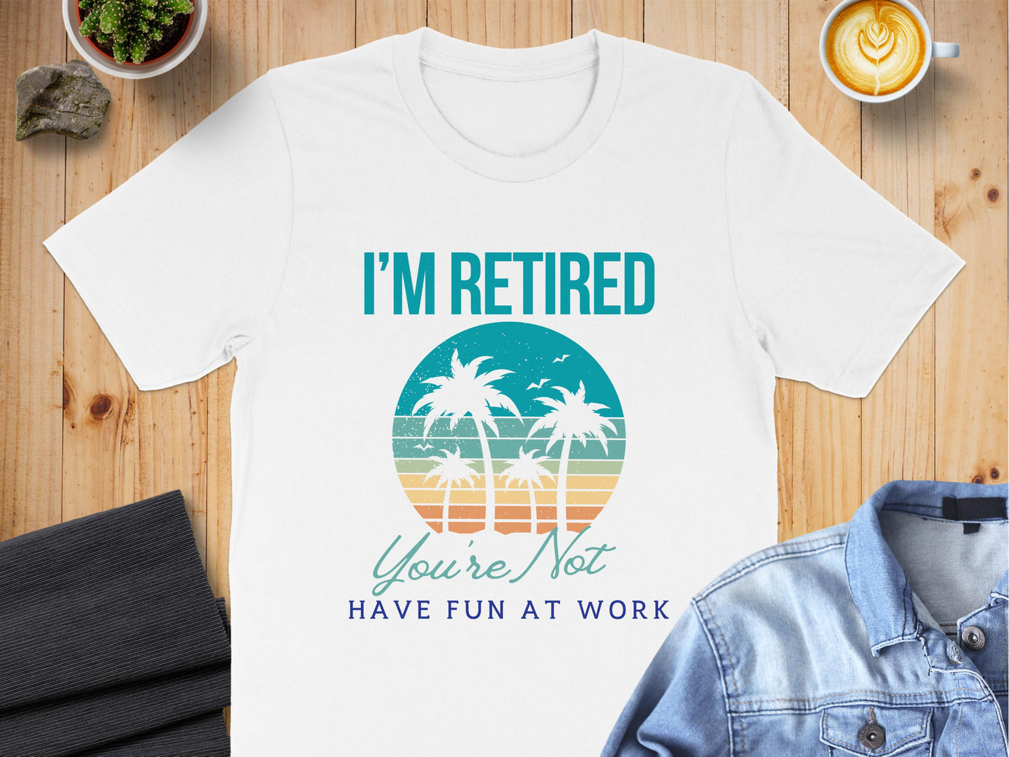 I'm Retired Have Fun At Work T-shirt product