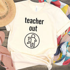 Funny Teacher Out Graphic Printed T-shirt