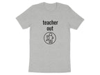 Teacher Out Statement Graphic T-Shirt Design