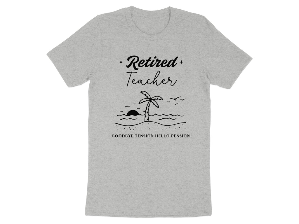 Retired Teacher Goodbye Tension Hello Pension Shirt