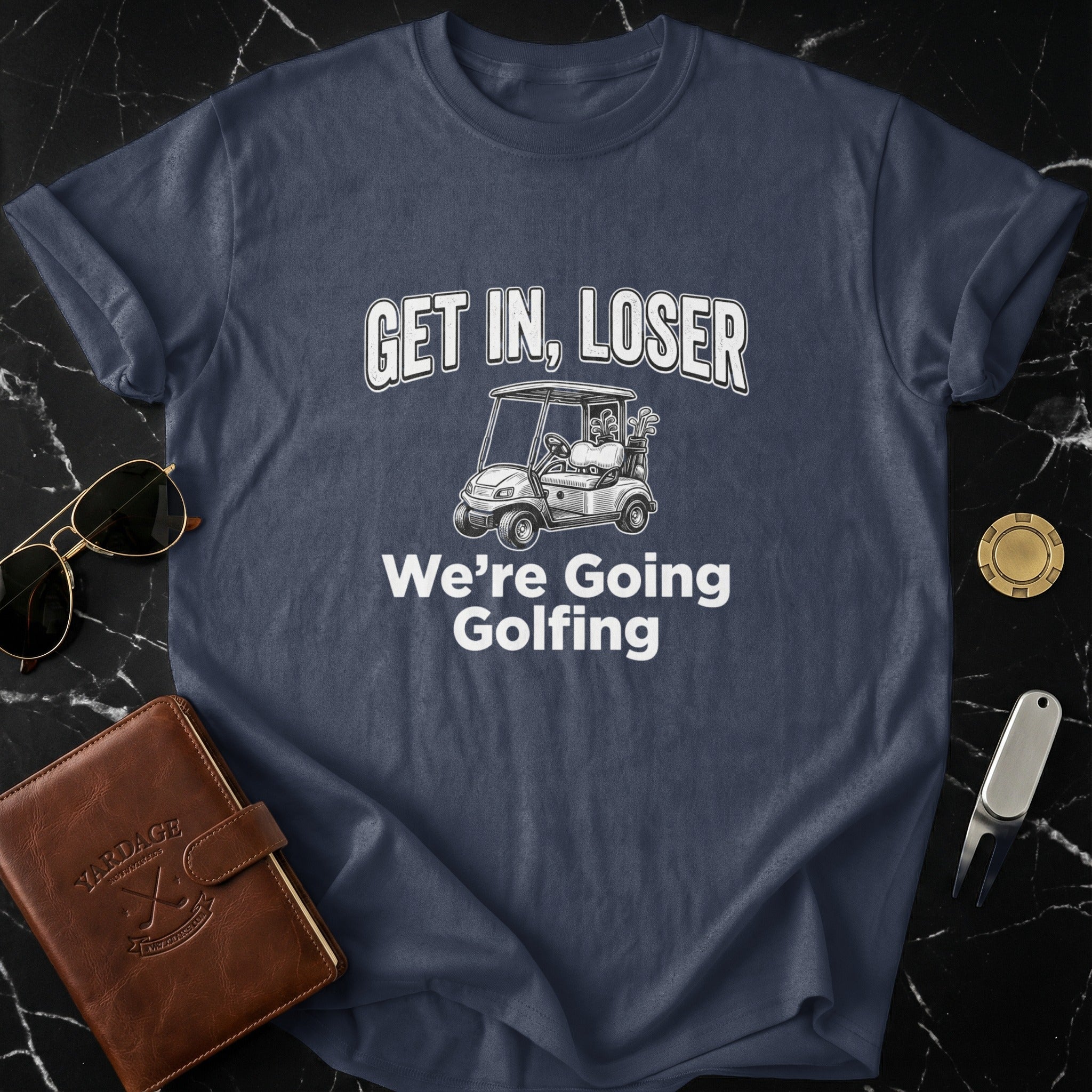 Get In Loser We're Going Golfing Tee Shirt