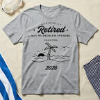 Officially Retired Not My Problem Anymore 2026 T-Shirt
