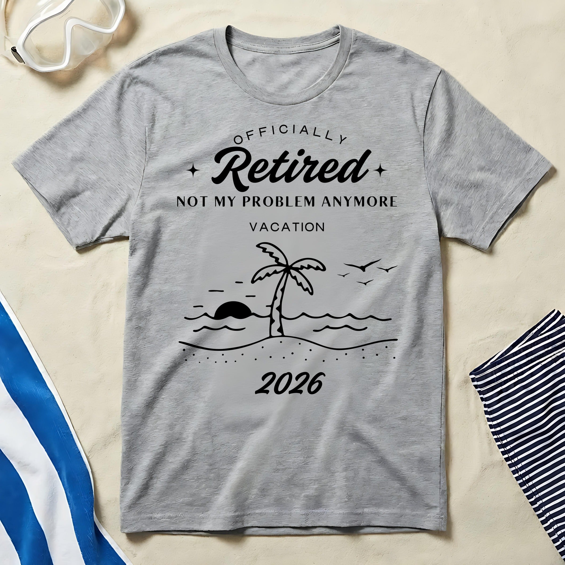 Officially Retired Not My Problem Anymore 2026 T-Shirt