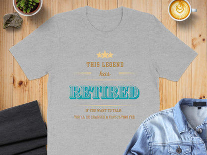 This Legend Has Retired Funny Consulting Fee T-shirt product