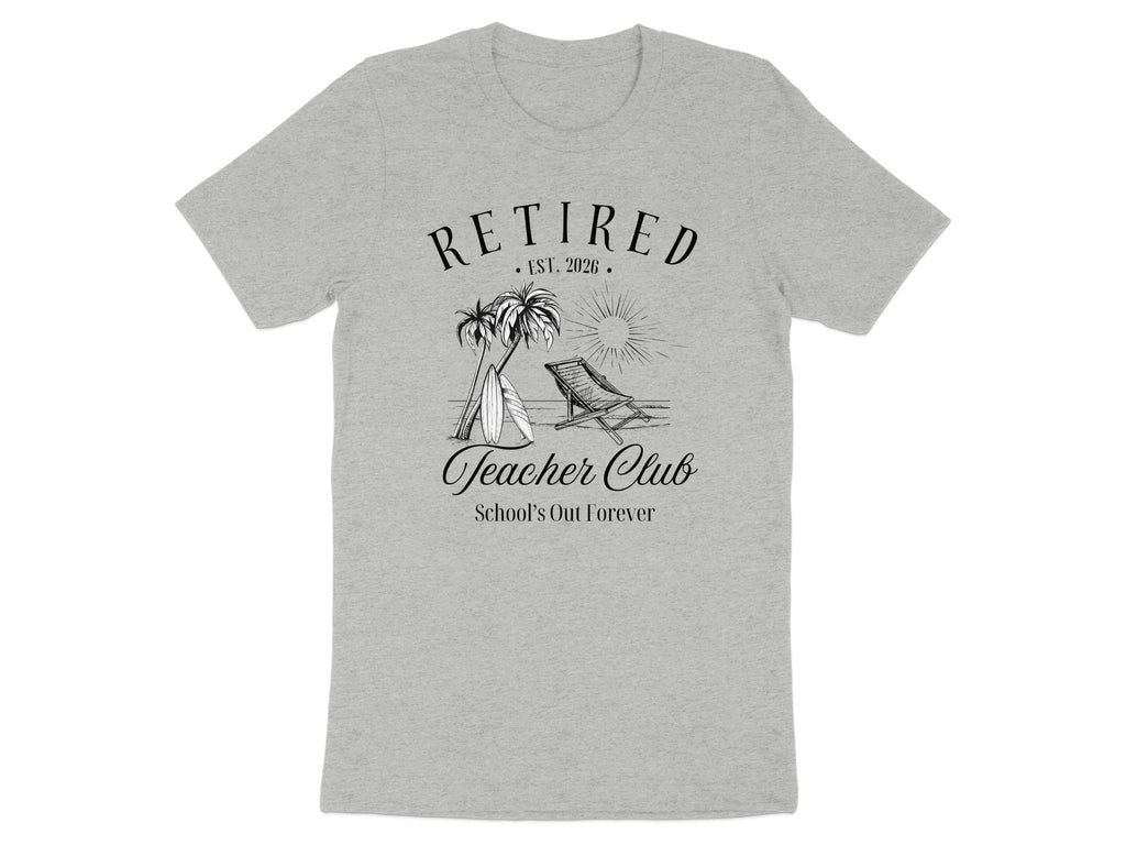 Retired Teacher Club School's Out Forever T-Shirt