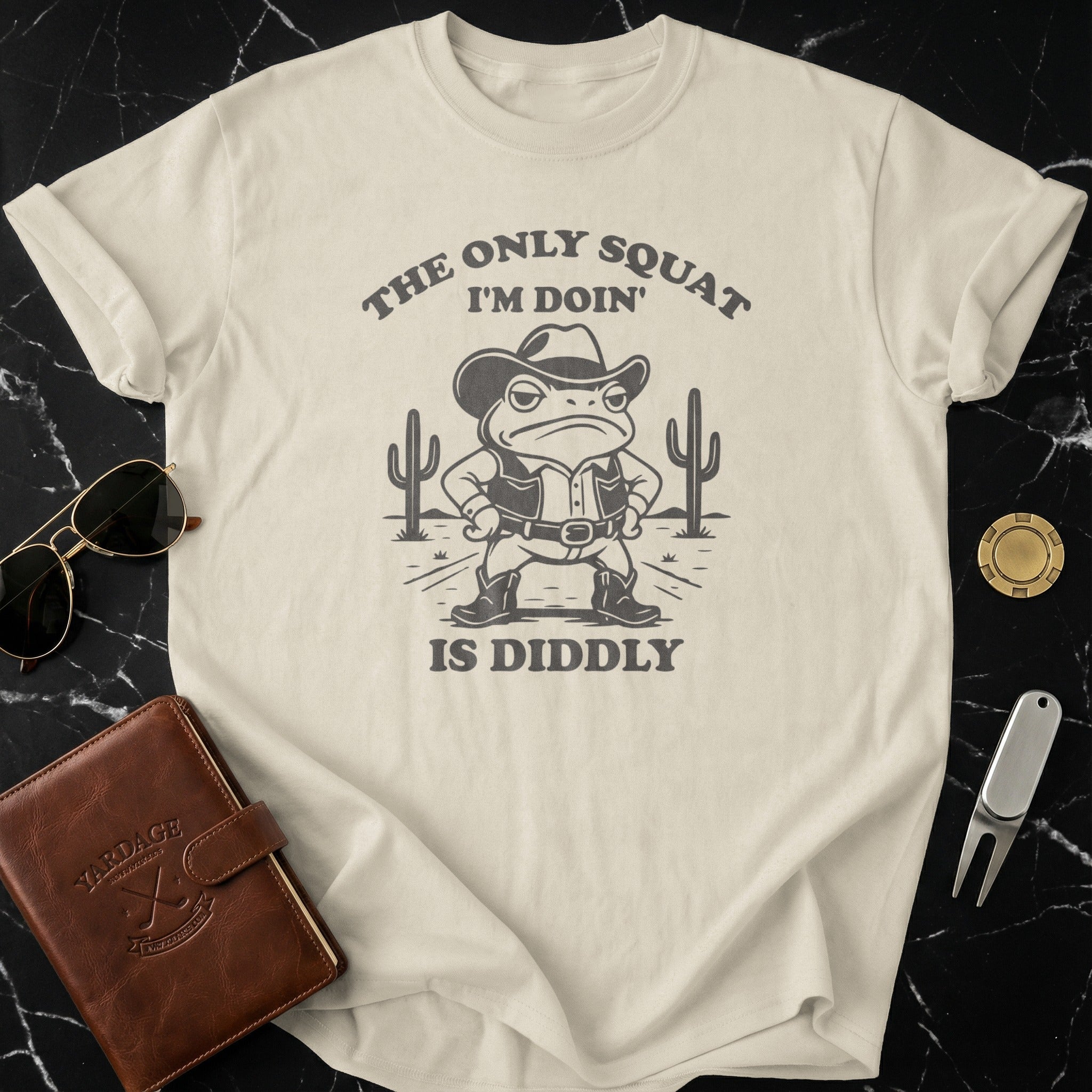 The Only Squat I'm Doin' Is Diddly Graphic Tee