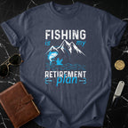 Fishing Is My Retirement Plan Graphic T-Shirt