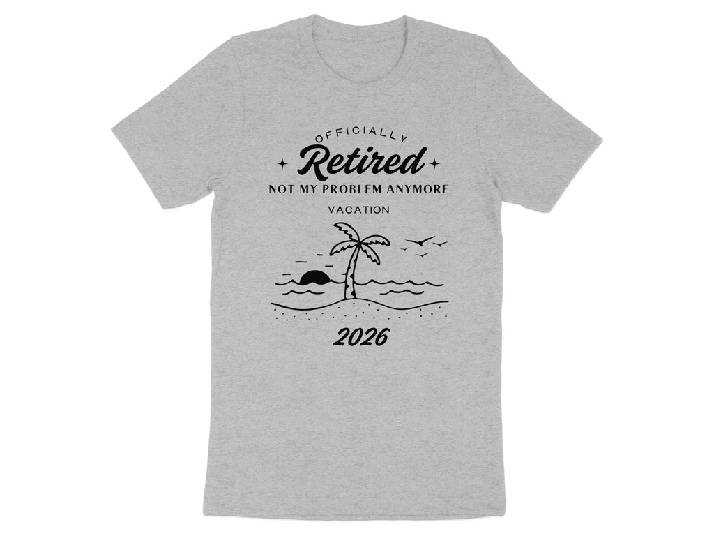 Officially Retired Not My Problem Anymore 2026 T-shirt