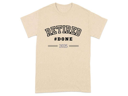 Retired Done 2025 Hilarious Retirement Shirt product