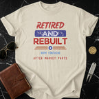 Retired and Rebuilt Body Contains After Market Parts Shirt