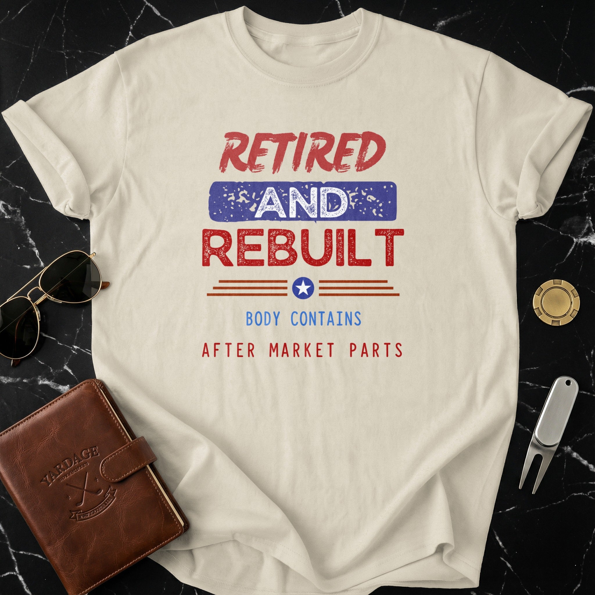 Retired and Rebuilt Body Contains After Market Parts Shirt