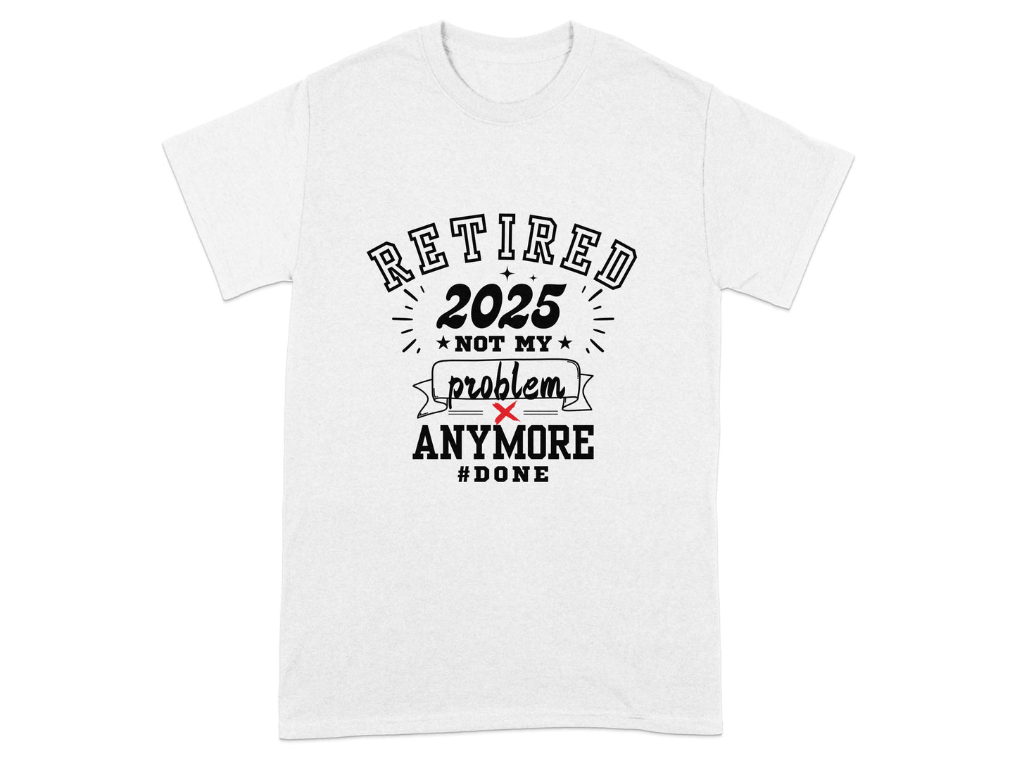 Retired Not My Problem Anymore 2025 Shirt product