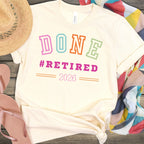DONE #Retired 2026 Colorful Retirement Shirt