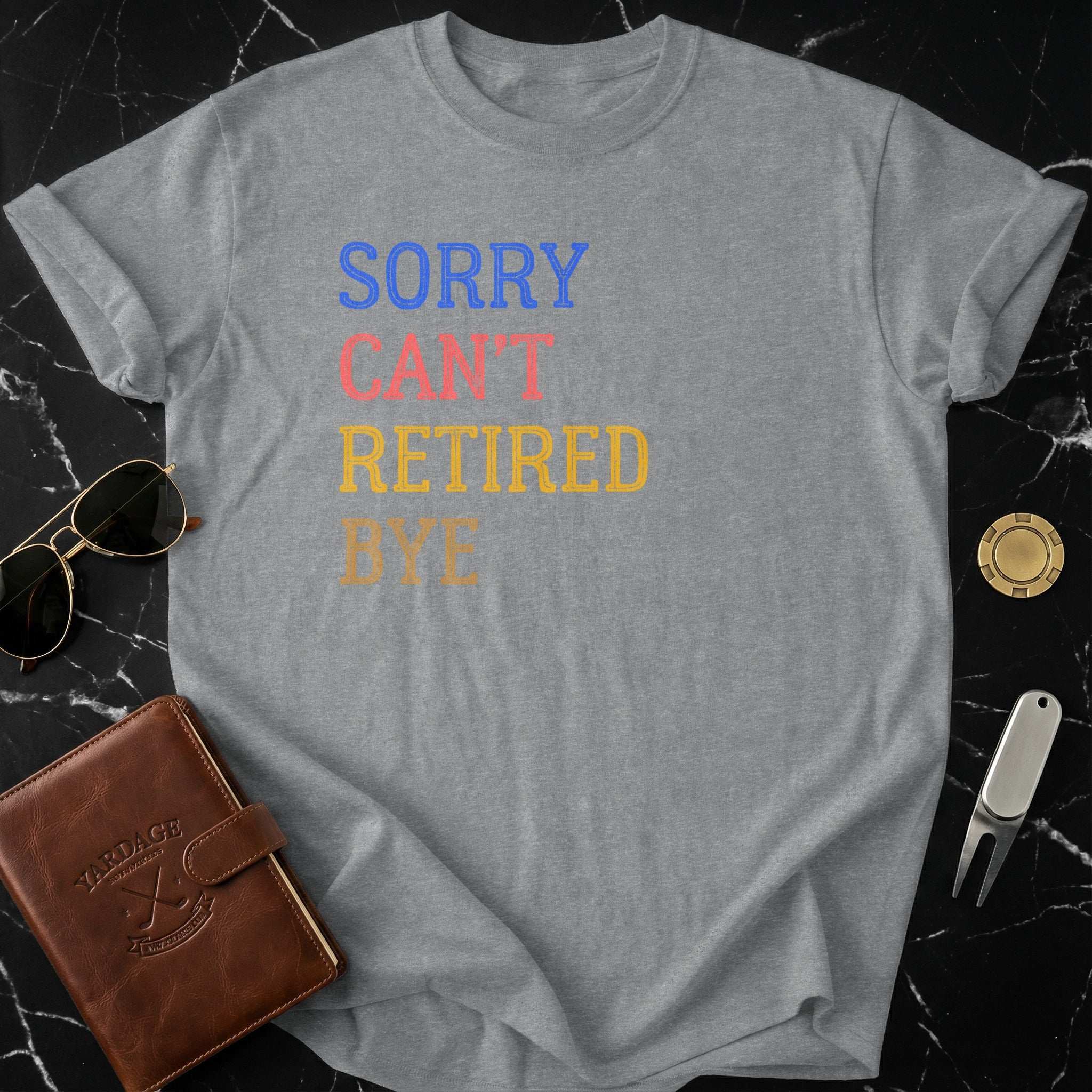 Sorry Can't Retired Bye Printed T-shirt