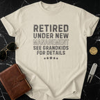 Retired Under New Management See Grandkids T-shirt