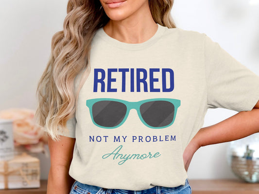 Retired Not My Problem Anymore Graphic Tee shirt product