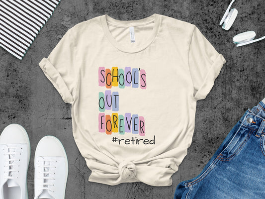School's Out Forever Retired T-Shirt Product