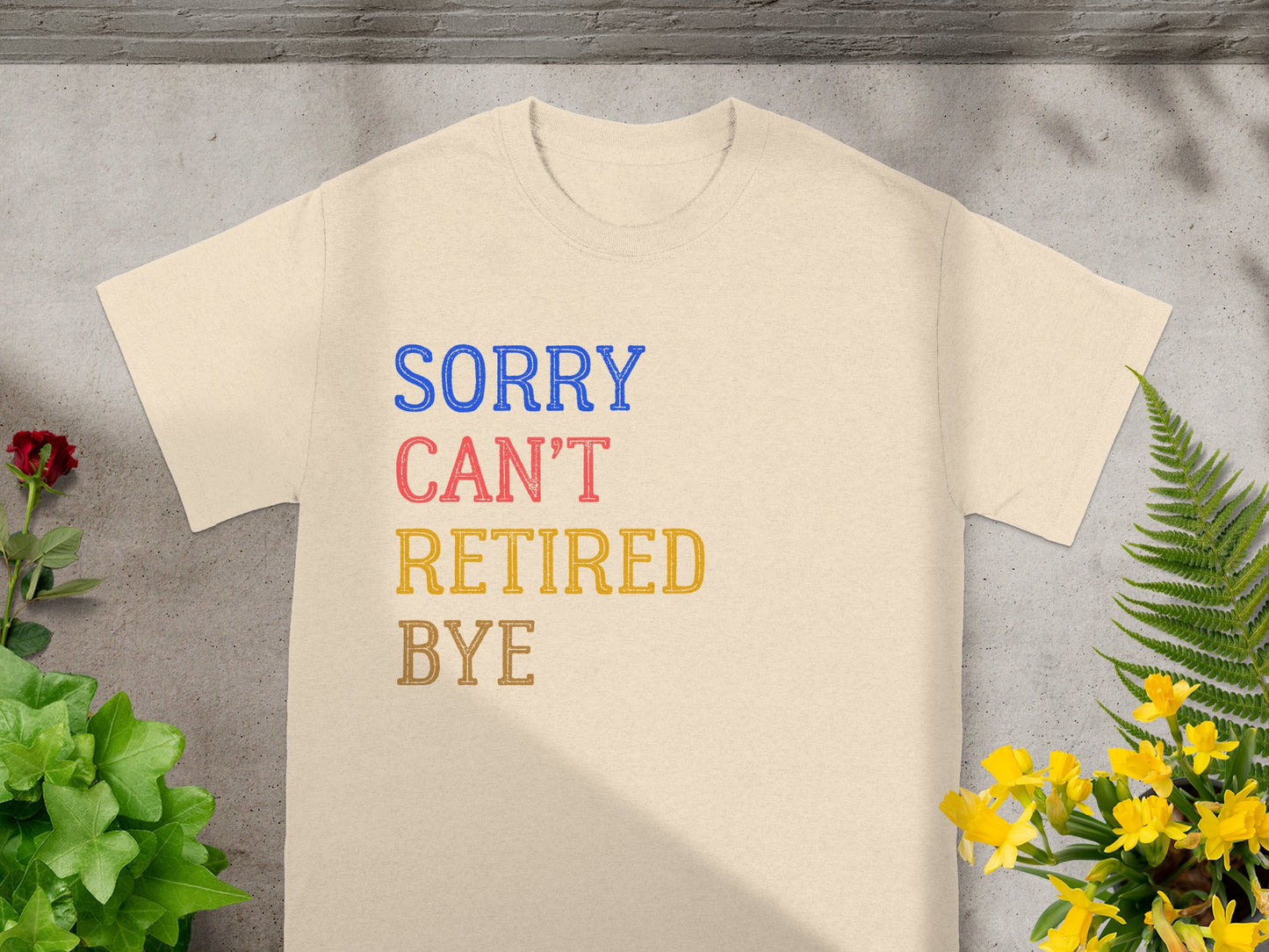 Sorry Can't Retired Bye Graphic T-shirt product type