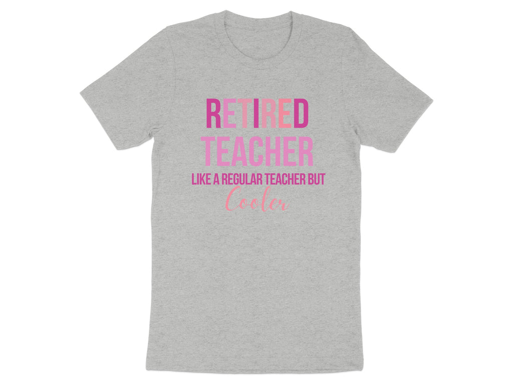 Retired Teacher Like a Regular Teacher but Cooler Tee