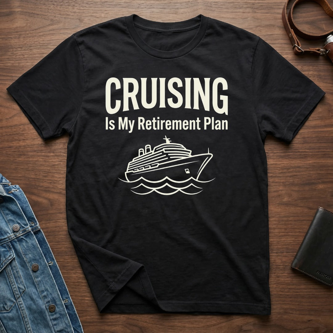 Cruising Is My Retirement Plan Graphic T-shirt