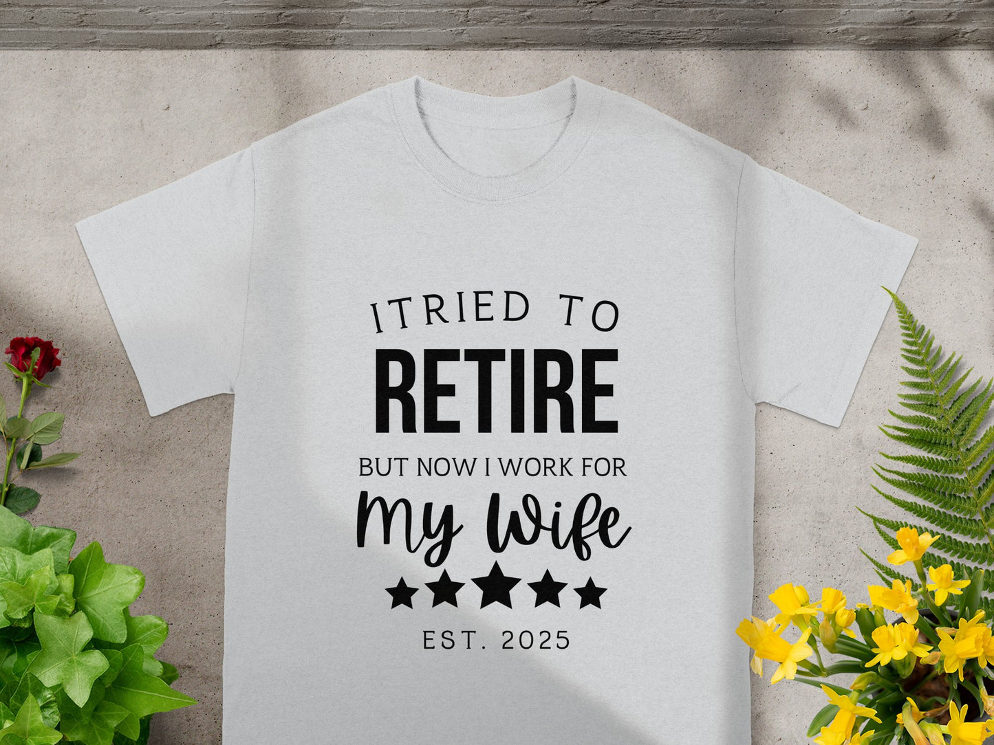 Retired From Work Now I Work For My Wife Shirt product type