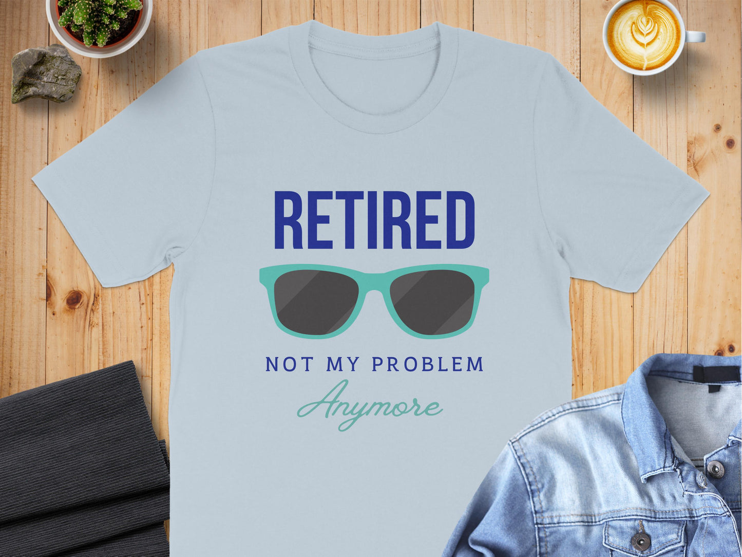 Retired Not My Problem Anymore Graphic Tee product type