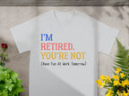 I'm Retired You're Not Have Fun At Work Tomorrow product type