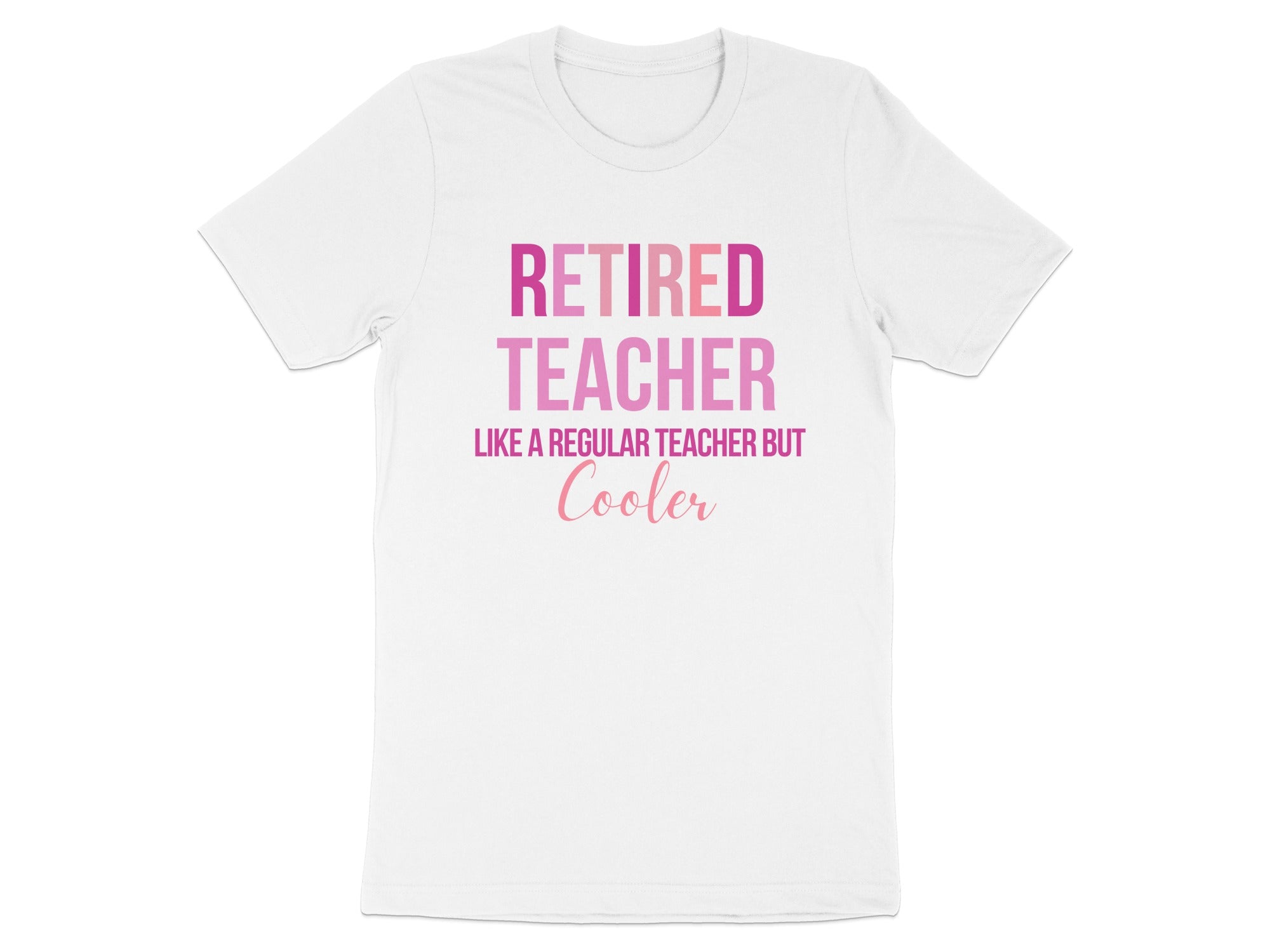 Retired Teacher Like a Regular Teacher But Cooler Shirt