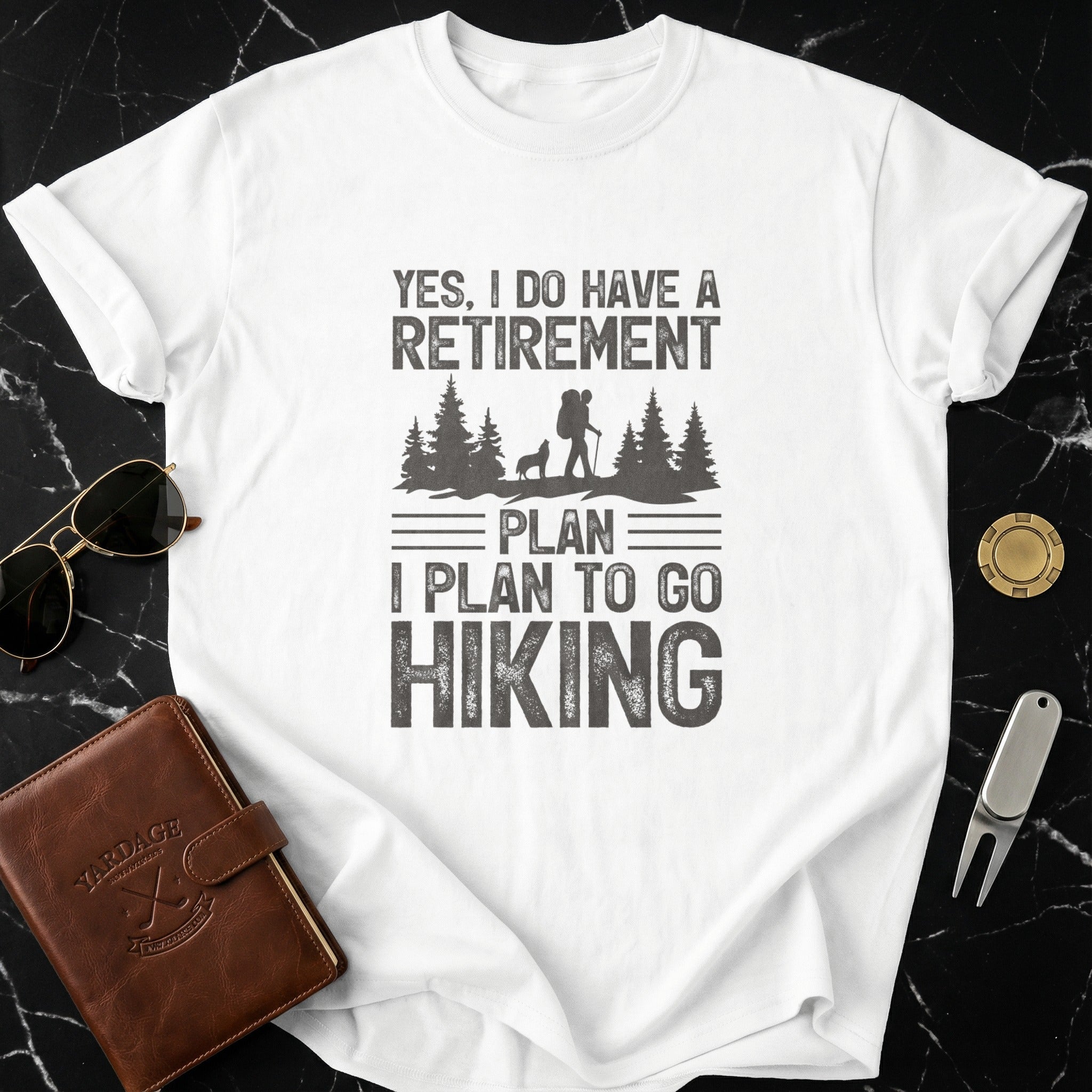 Yes I Do Have A Retirement Plan I Plan To Go Hiking Shirt