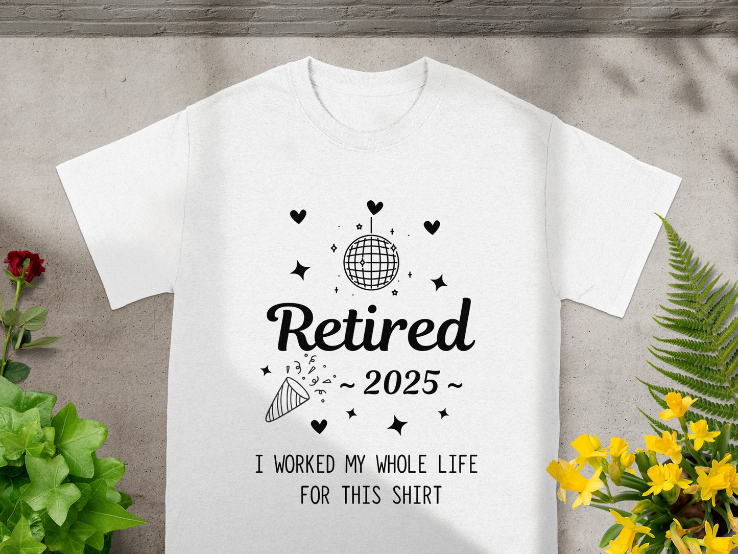 Retired 2025 I Worked My Whole Life For This Shirt product type