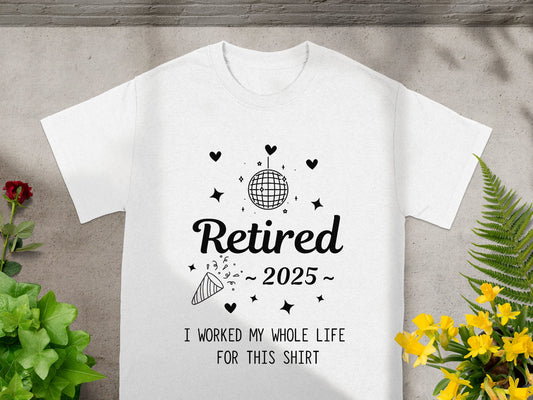 Retired 2025 I Worked My Whole Life For This Shirt product type
