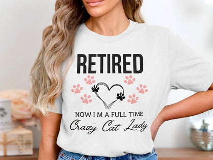 Retired Now I'm a Full Time Crazy Cat Lady product