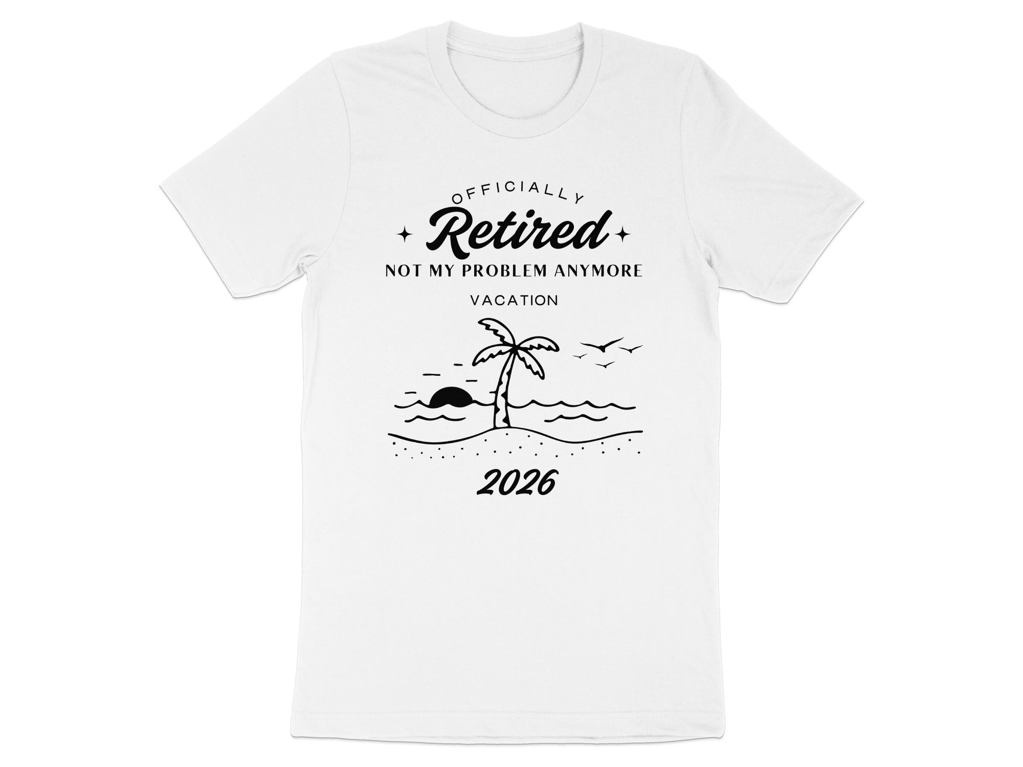 Officially Retired 2026 Not My Problem Anymore Product
