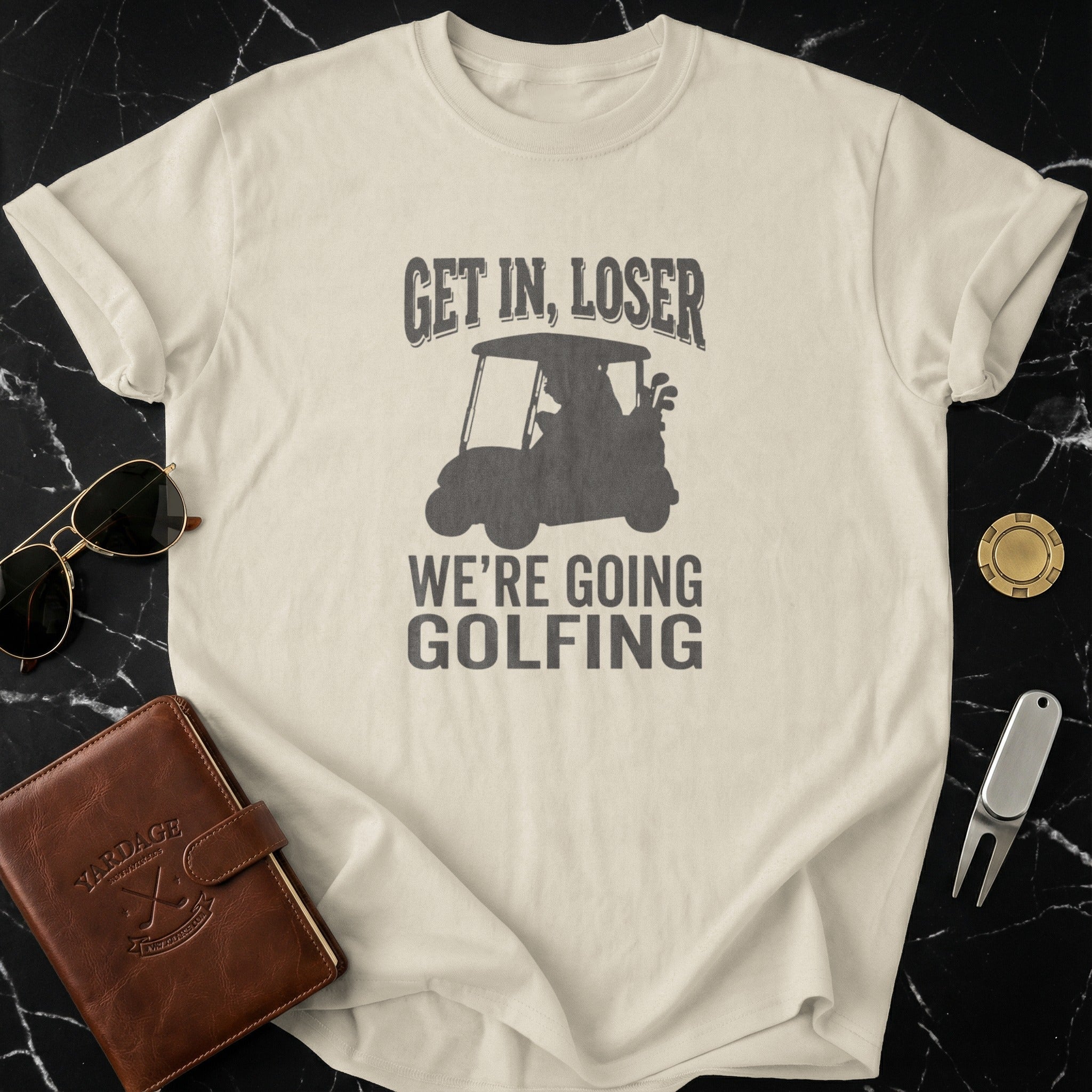 Get In Loser We're Going Golfing Tee Shirt