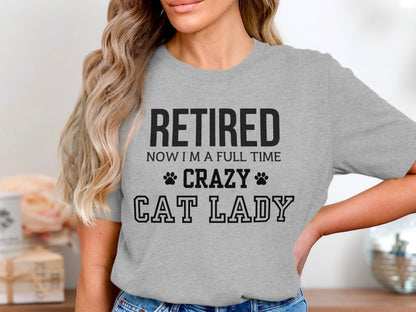 Retired Now I'm a Full Time Crazy Cat Lady product