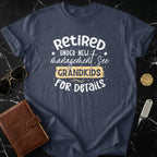 Retired Under New Management See Grandkids for Details Shirt