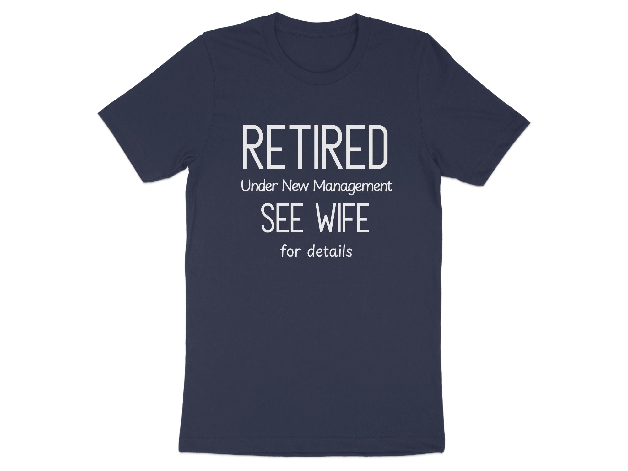 Retired Under New Management See Wife for Details Shirt