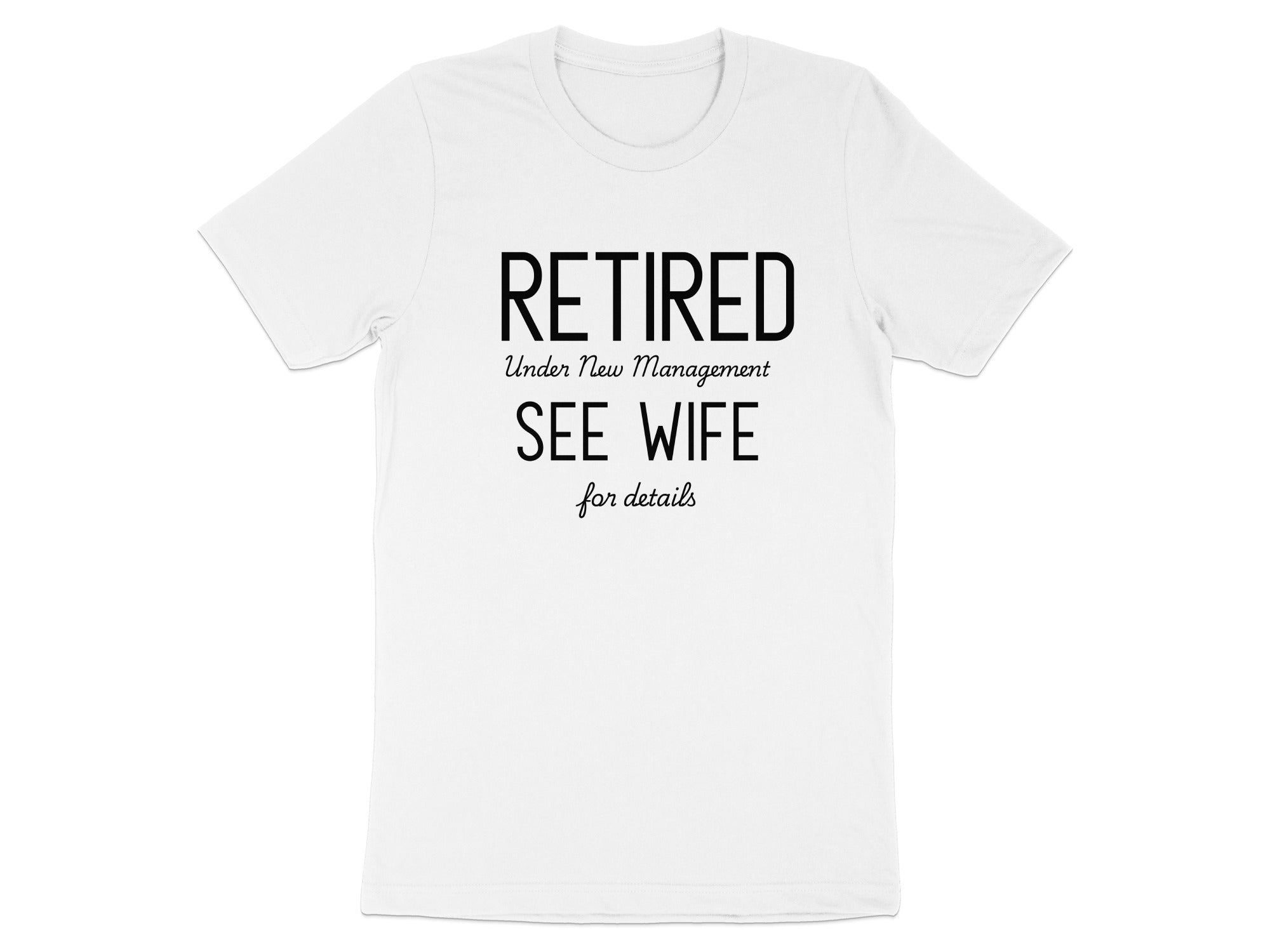 Retired Under New Management See Wife for Details shirt