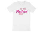 In My Retired Era Fun Graphic T-Shirt for Retirees