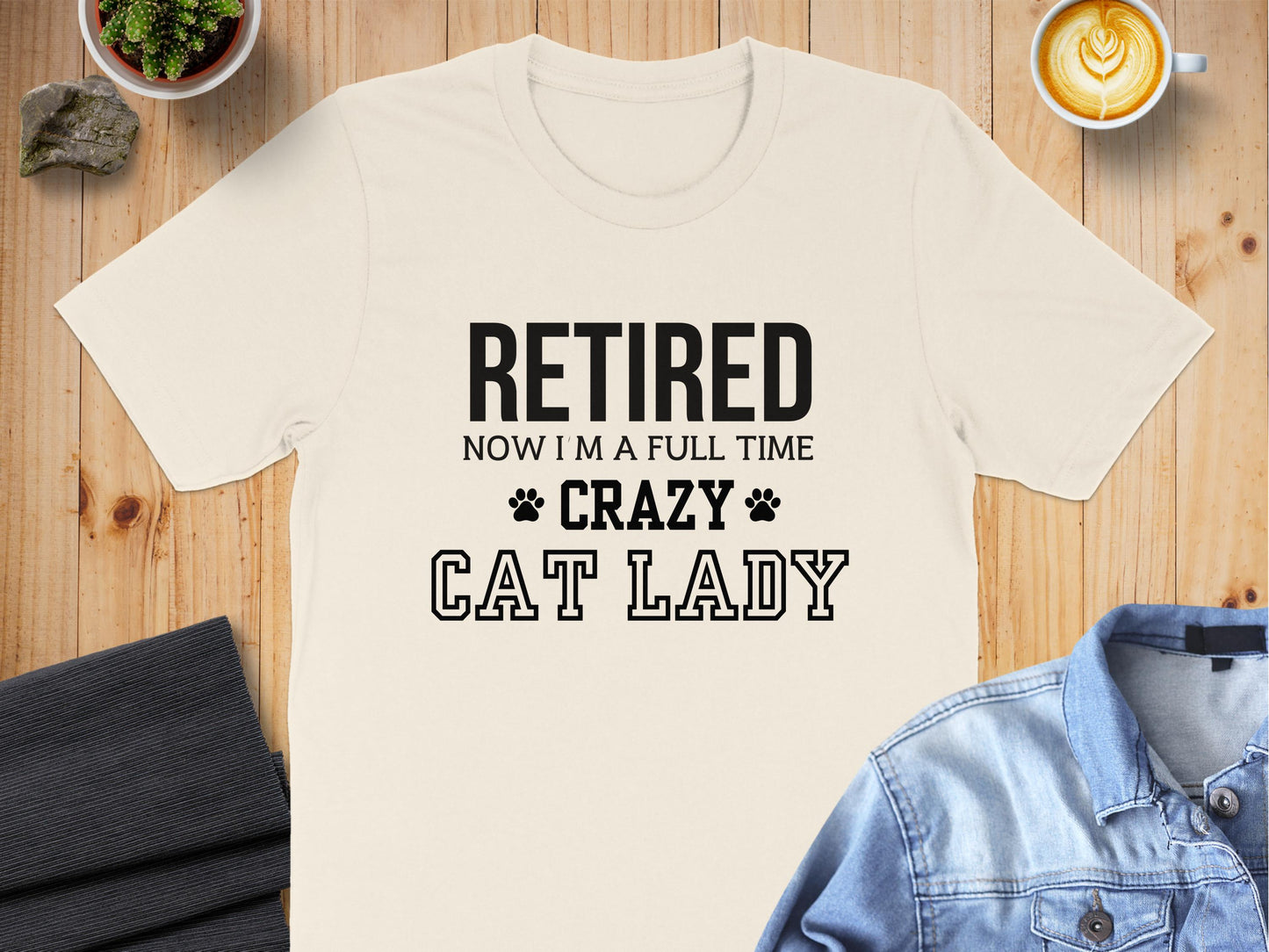 Retired Now I'm a Full Time Crazy Cat Lady product type