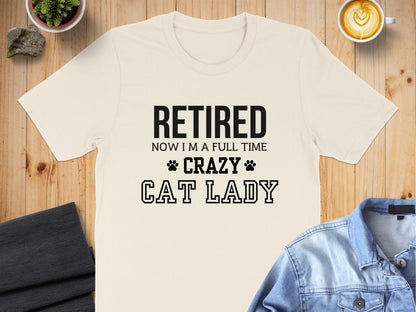 Retired Now I'm a Full Time Crazy Cat Lady product type
